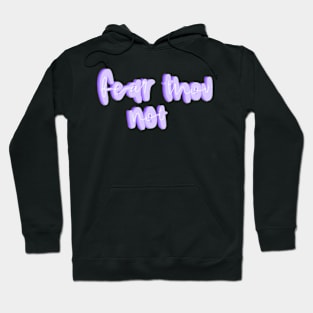 Fear thou not Hoodie